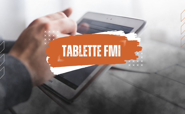 Tablette FMI...